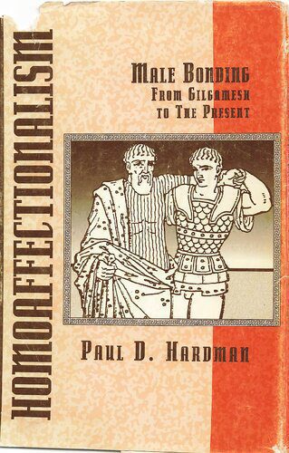 خرید و دانلود نسخه کامل کتاب Homoaffectionalism: Male Bonding from Gilgamesh to the Present_68e327d5842a7.jpeg خرید و دانلود نسخه کامل کتاب Homoaffectionalism: Male Bonding from Gilgamesh to the Present