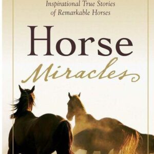 خرید و دانلود نسخه کامل کتاب Horse Miracles: Inspirational True Stories of Remarkable Horses