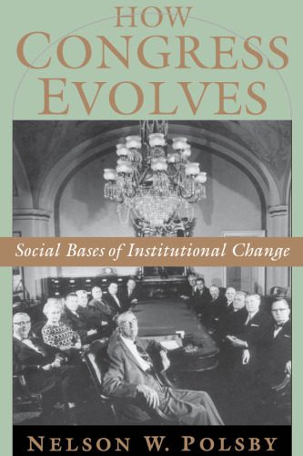 خرید و دانلود نسخه کامل کتاب How Congress Evolves: Social Bases of Institutional Change_68e4fe2c5c6c5.jpeg خرید و دانلود نسخه کامل کتاب How Congress Evolves: Social Bases of Institutional Change