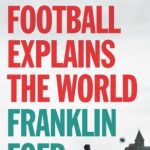 خرید و دانلود نسخه کامل کتاب How Football Explains the World: An Unlikely Theory of Globalization