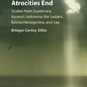 خرید و دانلود نسخه کامل کتاب How Mass Atrocities End: Studies from Guatemala, Burundi, Indonesia, the Sudans, Bosnia-Herzegovina, and Iraq