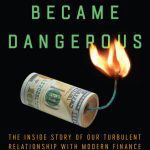 خرید و دانلود نسخه کامل کتاب How Money Became Dangerous: The Inside Story of Our Turbulent Relationship with Modern Finance