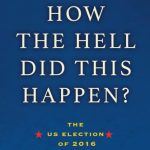 خرید و دانلود نسخه کامل کتاب How the Hell Did This Happen?: The Election of 2016