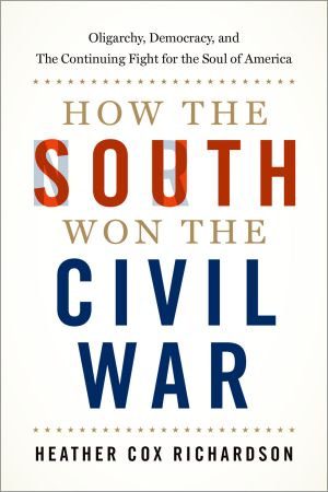 خرید و دانلود نسخه کامل کتاب How the South Won the Civil War: Oligarchy, Democracy, and the Continuing Fight for the Soul of America_68ea4b3f2aaae.jpeg خرید و دانلود نسخه کامل کتاب How the South Won the Civil War: Oligarchy, Democracy, and the Continuing Fight for the Soul of America