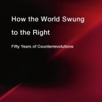 خرید و دانلود نسخه کامل کتاب How the World Swung to the Right: Fifty Years of Counterrevolutions
