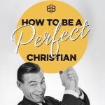 خرید و دانلود نسخه کامل کتاب How to Be a Perfect Christian : Your Comprehensive Guide to Flawless Spiritual Living