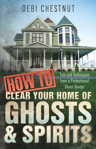 خرید و دانلود نسخه کامل کتاب How to Clear Your Home of Ghosts & Spirits: Tips & Techniques from a Professional Ghost Hunter_68e2e45bb6569.jpeg خرید و دانلود نسخه کامل کتاب How to Clear Your Home of Ghosts & Spirits: Tips & Techniques from a Professional Ghost Hunter