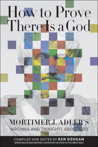 خرید و دانلود نسخه کامل کتاب How to Prove There Is a God: Mortimer J. Adler’s Writings and Thoughts About God_68fe3e494a455.jpeg خرید و دانلود نسخه کامل کتاب How to Prove There Is a God: Mortimer J. Adler’s Writings and Thoughts About God
