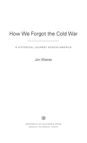 خرید و دانلود نسخه کامل کتاب How We Forgot the Cold War: A Historical Journey Across America_68e97daf71006.jpeg خرید و دانلود نسخه کامل کتاب How We Forgot the Cold War: A Historical Journey Across America