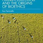 خرید و دانلود نسخه کامل کتاب Human Emotions and the Origins of Bioethics