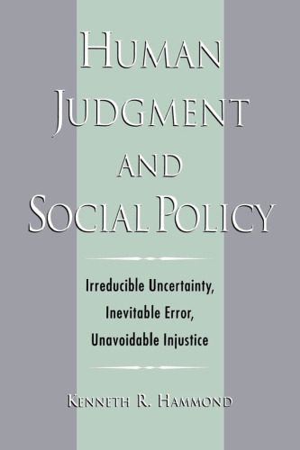 خرید و دانلود نسخه کامل کتاب Human Judgment and Social Policy : Irreducible Uncertainty, Inevitable Error, Unavoidable Injustice_68ea1651d2077.jpeg خرید و دانلود نسخه کامل کتاب Human Judgment and Social Policy : Irreducible Uncertainty, Inevitable Error, Unavoidable Injustice