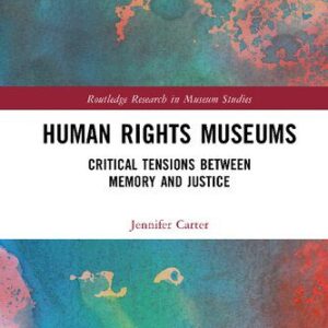 خرید و دانلود نسخه کامل کتاب Human Rights Museums: Critical Tensions Between Memory and Justice