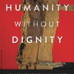 خرید و دانلود نسخه کامل کتاب Humanity Without Dignity