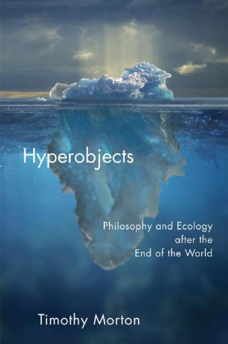 خرید و دانلود نسخه کامل کتاب Hyperobjects: Philosophy and Ecology after the End of the World_68fe4c2a02994.jpeg خرید و دانلود نسخه کامل کتاب Hyperobjects: Philosophy and Ecology after the End of the World