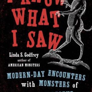 خرید و دانلود نسخه کامل کتاب I Know What I Saw: Modern-Day Encounters with Monsters of New Urban Legend and Ancient Lore