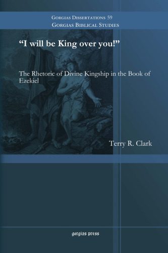 خرید و دانلود نسخه کامل کتاب ’I will be King over you!’: The Rhetoric of Divine Kingship in the Book of Ezekiel_68dee02a3d780.jpeg خرید و دانلود نسخه کامل کتاب ’I will be King over you!’: The Rhetoric of Divine Kingship in the Book of Ezekiel