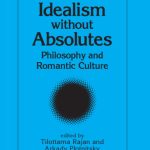 خرید و دانلود نسخه کامل کتاب Idealism Without Absolutes: Philosophy and Romantic Culture