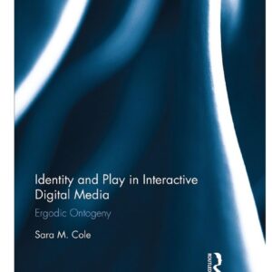 خرید و دانلود نسخه کامل کتاب Identity and Play in Interactive Digital Media: Ergodic Ontogeny