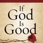 خرید و دانلود نسخه کامل کتاب If God Is Good: Faith in the Midst of Suffering and Evil