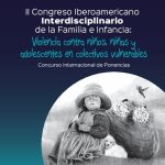 خرید و دانلود نسخه کامل کتاب II Congreso Iberoamericano Interdisciplinario de la Familia e Infancia: Violencia contra Niños, Niñas y Adolescentes en Colectivos Vulnerables. Concurso Internacional de Ponencias