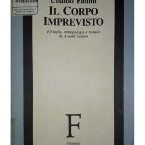 خرید و دانلود نسخه کامل کتاب Il corpo imprevisto. Filosofia, antropologia e tecnica in Arnold Gehlen