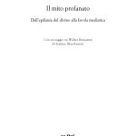خرید و دانلود نسخه کامل کتاب Il mito profanato. Dall’epifania del divino alla favola mediatica