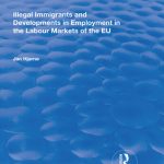 خرید و دانلود نسخه کامل کتاب Illegal Immigrants and Developments in Employment in the Labour Markets of the EU