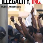 خرید و دانلود نسخه کامل کتاب Illegality, Inc.: Clandestine Migration and the Business of Bordering Europe