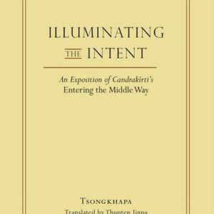 خرید و دانلود نسخه کامل کتاب Illuminating the Intent: An Exposition of Candrakirti’s Entering the Middle Way (Library of Tibetan Classics Volume 19)