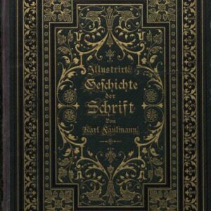 خرید و دانلود نسخه کامل کتاب Illustrirte Geschichte der Schrift. Popular-wissenschaftliche Darstellung der Entstehung der Schrift der Sprache und der Zahlen sowie der Schriftsysteme aller Völker der Erde