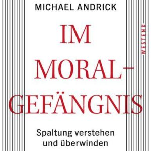 خرید و دانلود نسخه کامل کتاب Im Moralgefängnis: Spaltung verstehen und überwinden