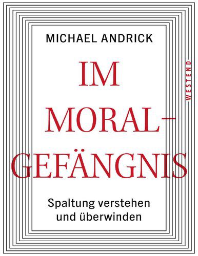 خرید و دانلود نسخه کامل کتاب Im Moralgefängnis: Spaltung verstehen und überwinden_68e6ae36c8ab6.jpeg خرید و دانلود نسخه کامل کتاب Im Moralgefängnis: Spaltung verstehen und überwinden