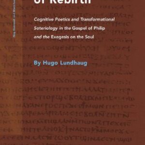 خرید و دانلود نسخه کامل کتاب Images of Rebirth: Cognitive Poetics and Transformational Soteriology in the Gospel of Philip and the Exegesis on the Soul
