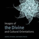 خرید و دانلود نسخه کامل کتاب Images of the Divine and Cultural Orientations: Jewish, Christian, and Islamic Voices