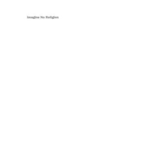 خرید و دانلود نسخه کامل کتاب Imagine No Religion: How Modern Abstractions Hide Ancient Realities