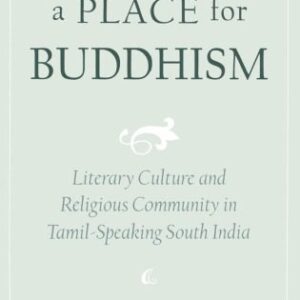 خرید و دانلود نسخه کامل کتاب Imagining a Place for Buddhism: Literary Culture and Religious Community in Tamil-Speaking South India