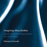 خرید و دانلود نسخه کامل کتاب Imagining Masculinities: Spatial and Temporal Representation and Visual Culture