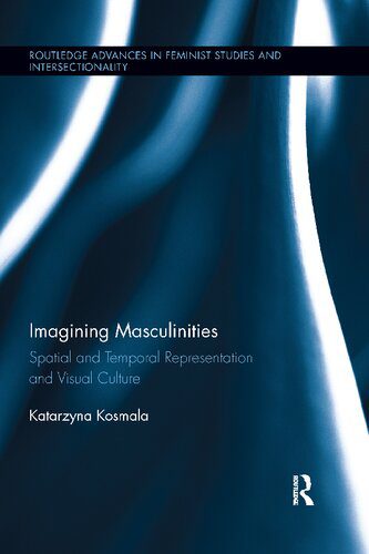 خرید و دانلود نسخه کامل کتاب Imagining Masculinities: Spatial and Temporal Representation and Visual Culture_68e59b66e62af.jpeg خرید و دانلود نسخه کامل کتاب Imagining Masculinities: Spatial and Temporal Representation and Visual Culture