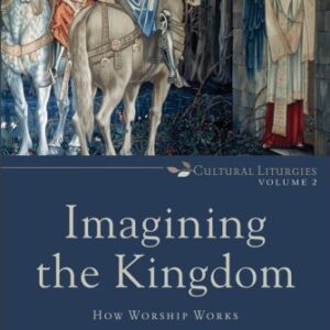 خرید و دانلود نسخه کامل کتاب Imagining the Kingdom: How Worship Works