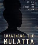 خرید و دانلود نسخه کامل کتاب Imagining the Mulatta: Blackness in U.S. and Brazilian Media