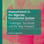 خرید و دانلود نسخه کامل کتاب Impeachment in the Nigerian Presidential System: Challenges, Successes and the Way Forward