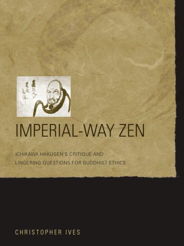 خرید و دانلود نسخه کامل کتاب Imperial-Way Zen: Ichikawa Hakugen’s Critique and Lingering Questions for Buddhist Ethics_68e12e6330ce1.jpeg خرید و دانلود نسخه کامل کتاب Imperial-Way Zen: Ichikawa Hakugen’s Critique and Lingering Questions for Buddhist Ethics