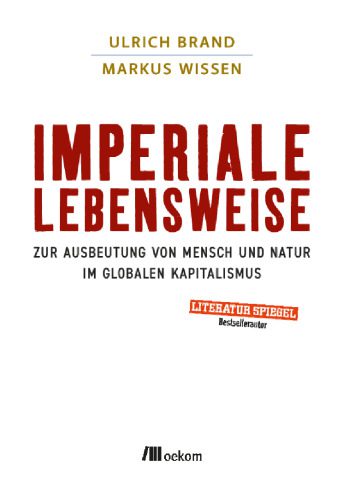 خرید و دانلود نسخه کامل کتاب Imperiale Lebensweise : Zur Ausbeutung von Mensch und Natur im globalen Kapitalismus. Globale Auswirkungen verstehen, Kapitalistische Praktiken und ihre Alternativen_68e67f6631e80.jpeg خرید و دانلود نسخه کامل کتاب Imperiale Lebensweise : Zur Ausbeutung von Mensch und Natur im globalen Kapitalismus. Globale Auswirkungen verstehen, Kapitalistische Praktiken und ihre Alternativen