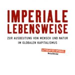 خرید و دانلود نسخه کامل کتاب Imperiale Lebensweise : Zur Ausbeutung von Mensch und Natur im globalen Kapitalismus. Globale Auswirkungen verstehen, Kapitalistische Praktiken und ihre Alternativen