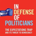 خرید و دانلود نسخه کامل کتاب In Defense of Politicians: The Expectations Trap and Its Threat to Democracy