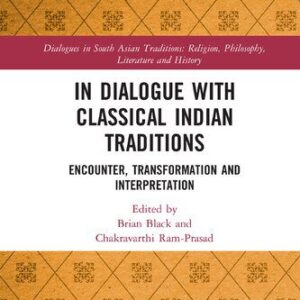 خرید و دانلود نسخه کامل کتاب In Dialogue with Classical Indian Traditions: Encounter, Transformation and Interpretation