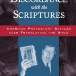 خرید و دانلود نسخه کامل کتاب In Discordance with the Scriptures: American Protestant Battles Over Translating the Bible (Religion in America)