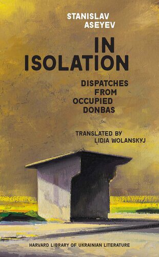 خرید و دانلود نسخه کامل کتاب In Isolation: Dispatches from Occupied Donbas_68e346602487f.jpeg خرید و دانلود نسخه کامل کتاب In Isolation: Dispatches from Occupied Donbas