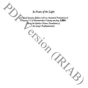 خرید و دانلود نسخه کامل کتاب In Praise of the Light: A Critical Synoptic Edition with an Annotated Translation of Chapters 1-3 of Dharmarakṣa’s Guang zan jing 光讚經, being the Earliest Chinese Translation of the Larger Prajñāpāramitā