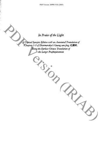 خرید و دانلود نسخه کامل کتاب In Praise of the Light: A Critical Synoptic Edition with an Annotated Translation of Chapters 1-3 of Dharmarakṣa’s Guang zan jing 光讚經, being the Earliest Chinese Translation of the Larger Prajñāpāramitā_68e12d6f04f93.jpeg خرید و دانلود نسخه کامل کتاب In Praise of the Light: A Critical Synoptic Edition with an Annotated Translation of Chapters 1-3 of Dharmarakṣa’s Guang zan jing 光讚經, being the Earliest Chinese Translation of the Larger Prajñāpāramitā